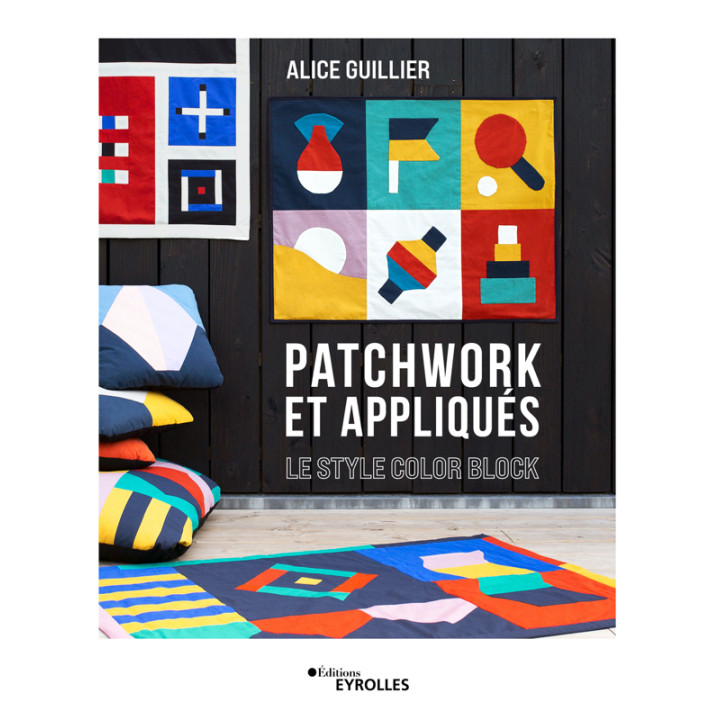 PATCHWORK ET APPLIQUES - LE STYLE COLOR BLOCK